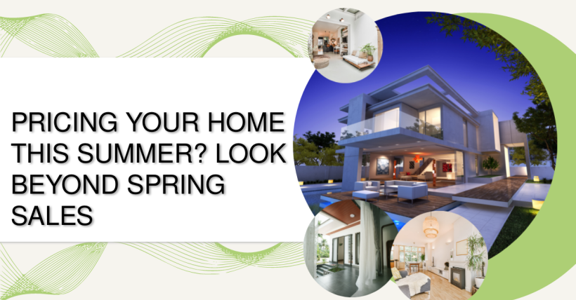 Pricing Your Home This Summer? Look Beyond Spring Sales