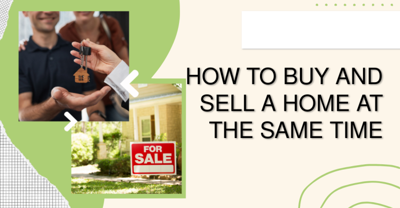 How to Buy and Sell a Home at the Same Time