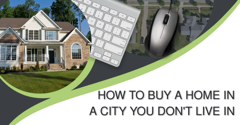 How to Buy a Home in a City You Don't Live In