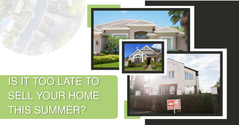 Is It Too Late to Sell Your Home This Summer?