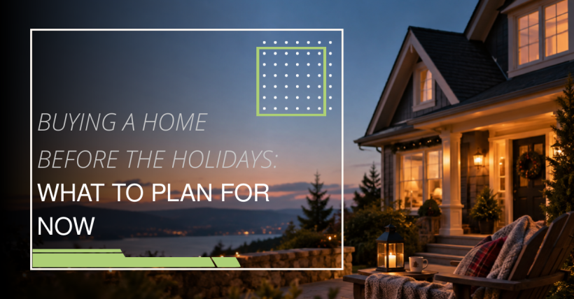 Buying a Home Before the Holidays: What to Plan for Now