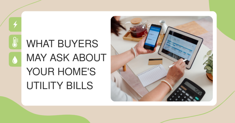 What Buyers May Ask About Your Home's Utility Bills