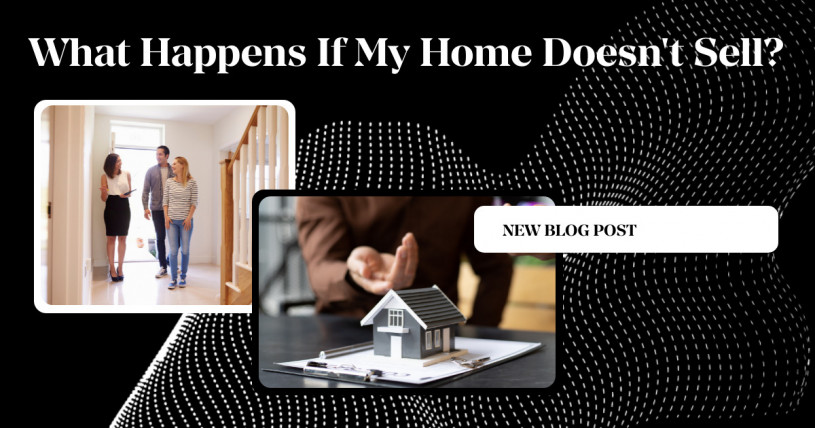 What Happens If My Home Doesn't Sell?