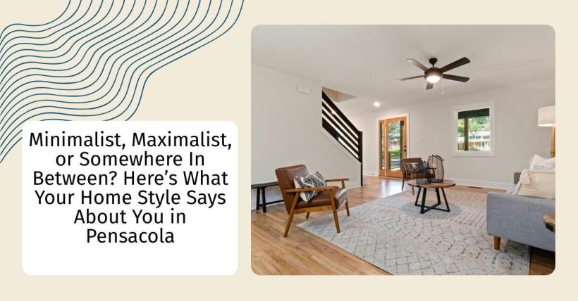 Minimalist, Maximalist, or Somewhere In Between? Here’s What Your Home Style Says About You in Pensacola