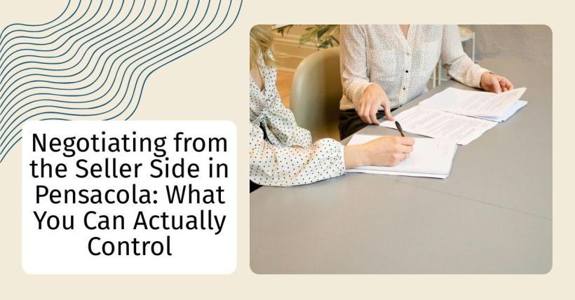 Negotiating from the Seller Side in Pensacola: What You Can Actually Control