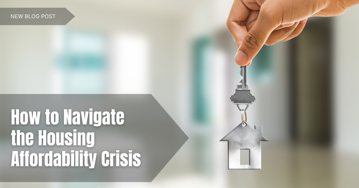 How to Navigate the Housing Affordability Crisis