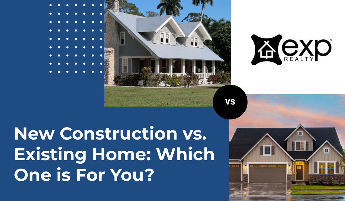 New Construction vs. Existing Home Which One is For You