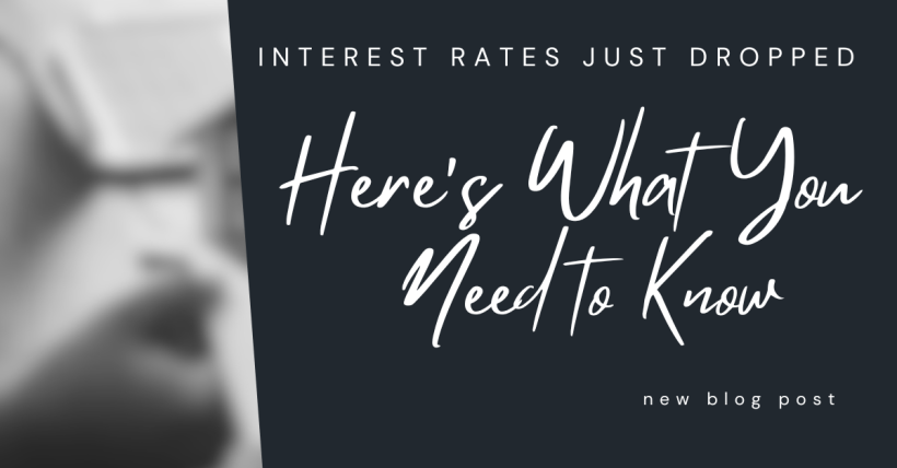 Interest Rates Just Dropped. Here's What You Should Know.