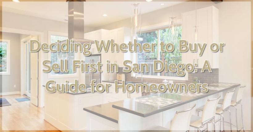 Deciding Whether to Buy or Sell First in San Diego: A Guide for Homeowners