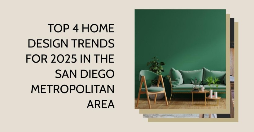 Top 4 Home Design Trends for 2025 in the San Diego Metropolitan Area