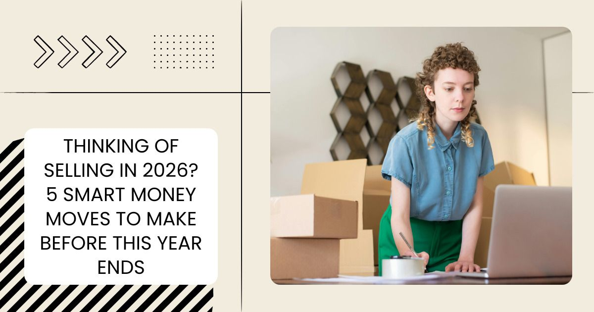Thinking Of Selling In 2026? 5 Smart Money Moves To Make Before This ...