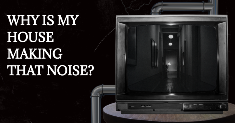Why Is My House Making That Noise?