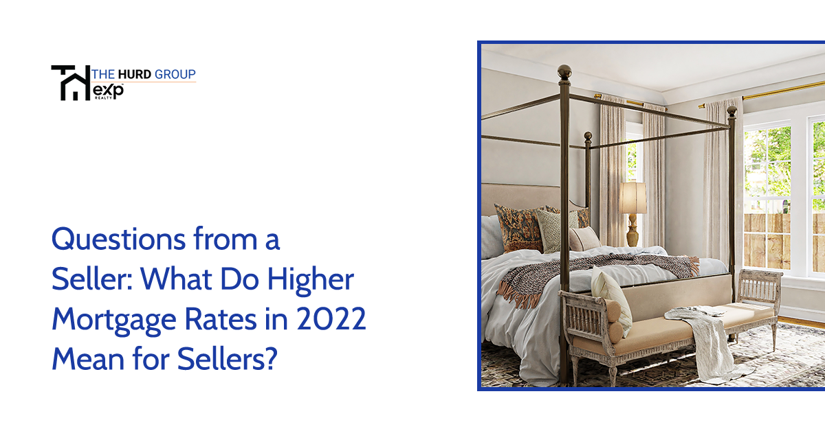 I Want to Sell My Home What do Rising Mortgage Rates Mean?