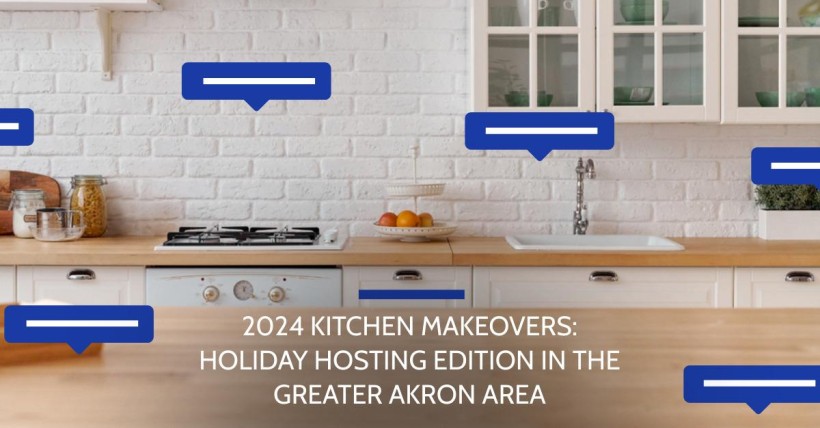 2024 Kitchen Makeovers: Holiday Hosting Edition in the Greater Akron Area