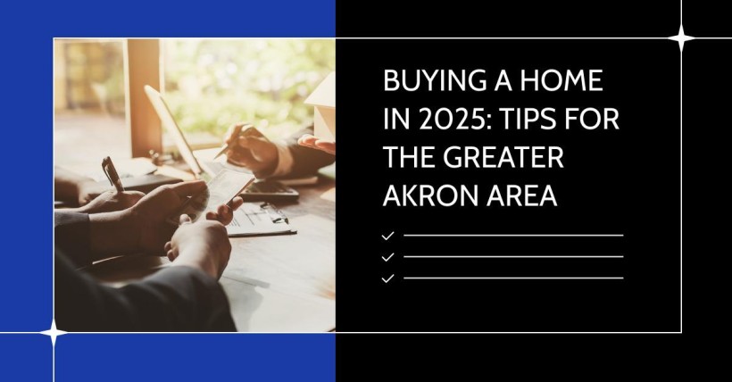 Buying a Home in 2025: Tips for the Greater Akron Area