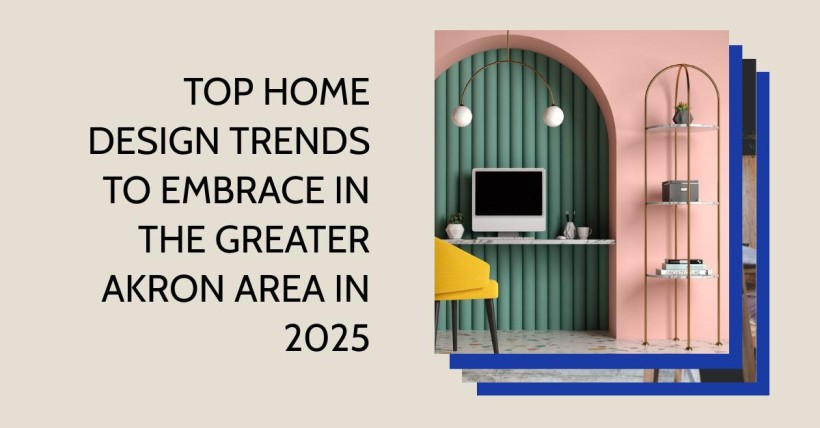 Top Home Design Trends to Embrace in the Greater Akron Area in 2025