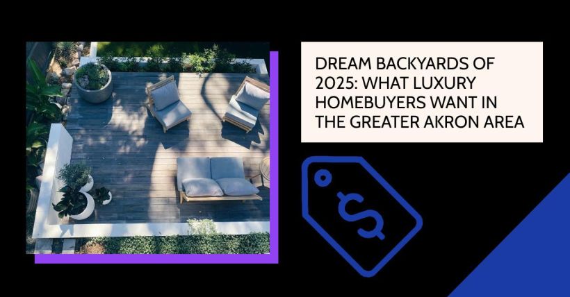 Dream Backyards of 2025: What Luxury Homebuyers Want in the Greater Akron Area