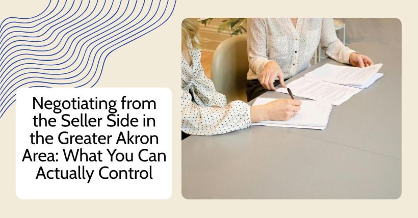 Negotiating from the Seller Side in the Greater Akron Area: What You Can Actually Control