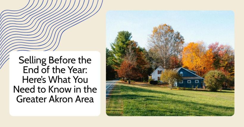 Selling Before the End of the Year: Here’s What You Need to Know in the Greater Akron Area