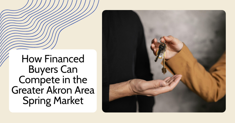 How Financed Buyers Can Compete in the Greater Akron Area Spring Market