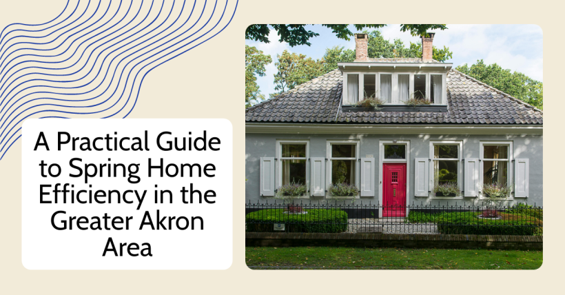 A Practical Guide to Spring Home Efficiency in the Greater Akron Area