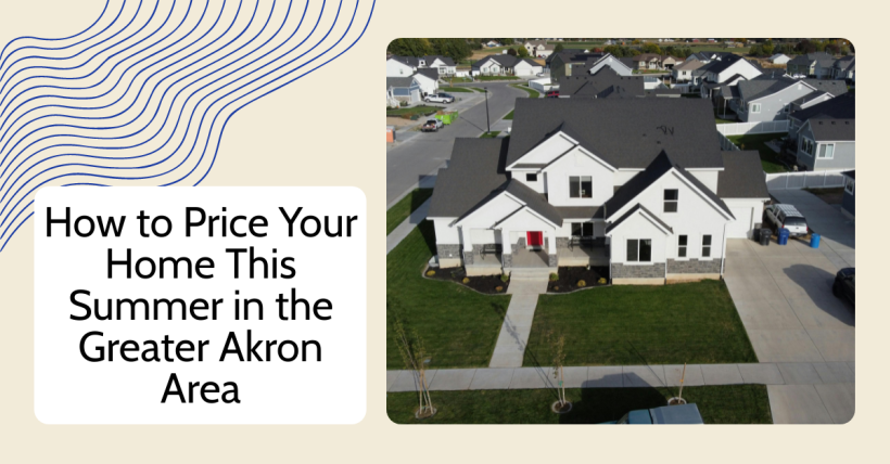 How to Price Your Home This Summer in the Greater Akron Area