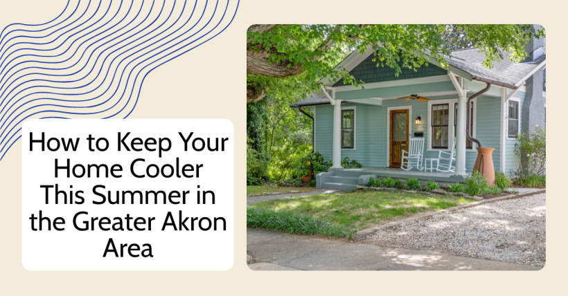How to Keep Your Home Cooler This Summer in the Greater Akron Area