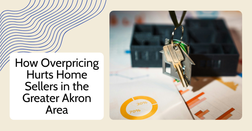 How Overpricing Hurts Home Sellers in the Greater Akron Area