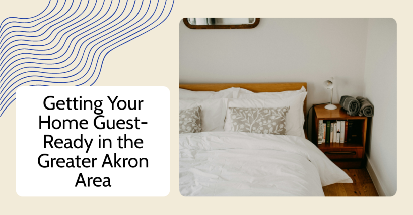 Getting Your Home Guest-Ready in the Greater Akron Area
