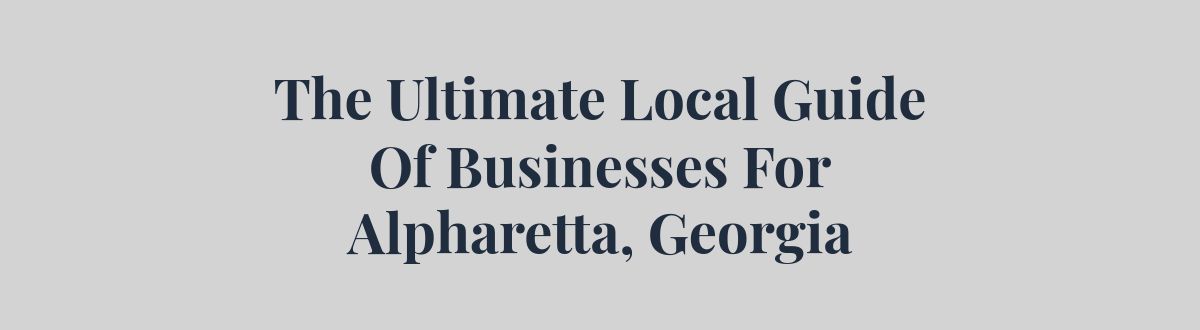 The Ultimate Local Guide Of Businesses ForAlpharetta, Georgia 