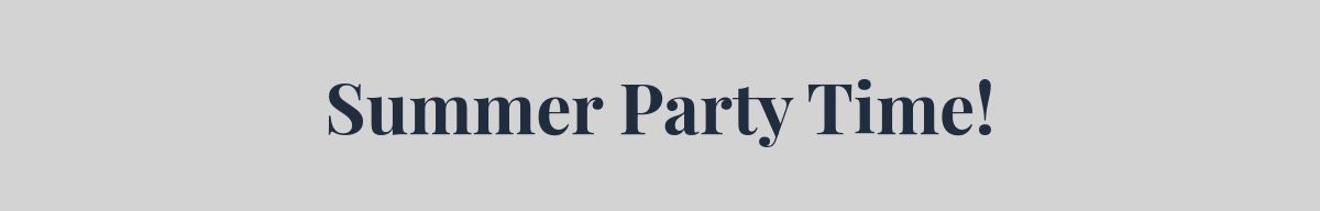 Summer Party Time!