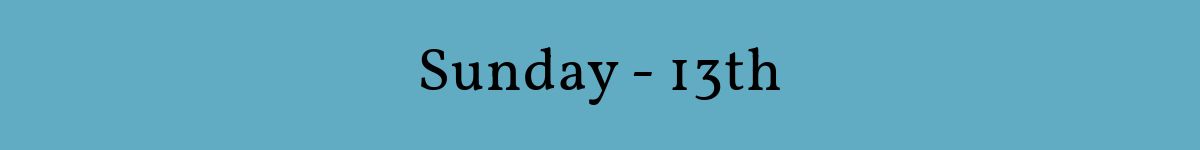 Sunday - 13th