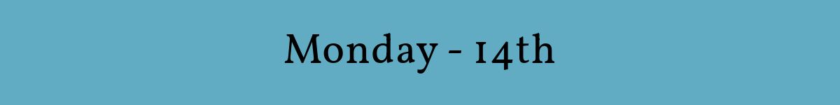 Monday - 14th