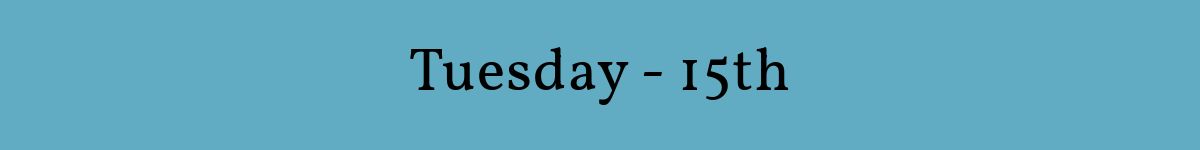 Tuesday - 15th