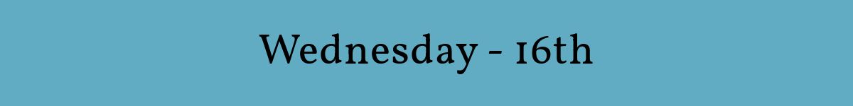 Wednesday - 16th
