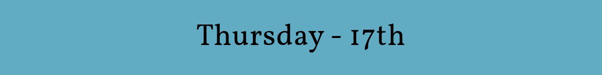 Thursday - 17th