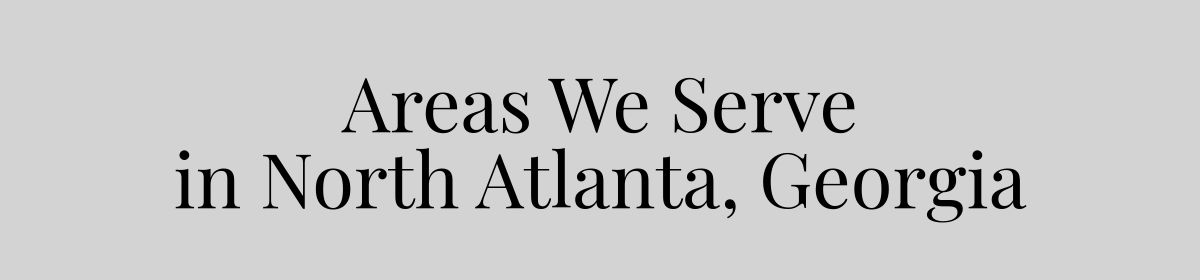 Areas We Servein North Atlanta, Georgia
