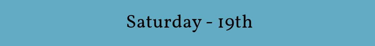  Saturday - 19th