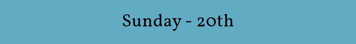 Sunday - 20th
