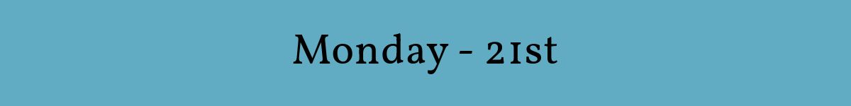 Monday - 21st