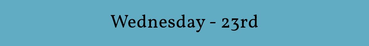 Wednesday - 23rd