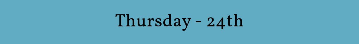 Thursday - 24th