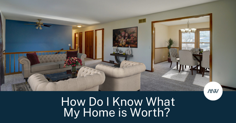 How Do I Know What My Home Is Worth?