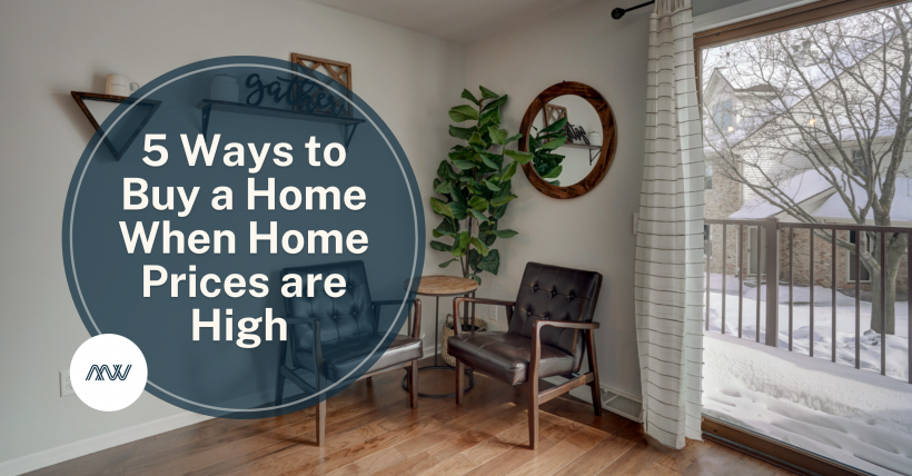 How to Buy a Home When Prices are High