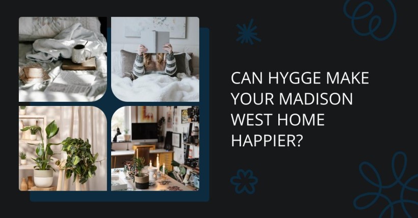 Can Hygge Make Your Madison West Home Happier?