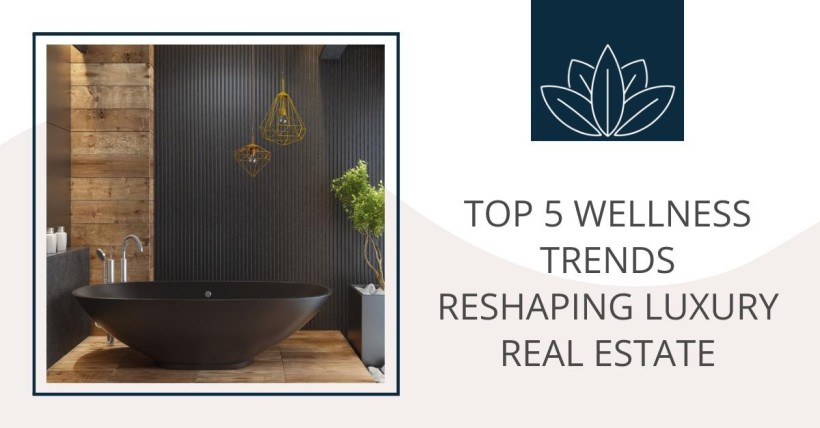 Top 5 Wellness Trends Reshaping Luxury Real Estate