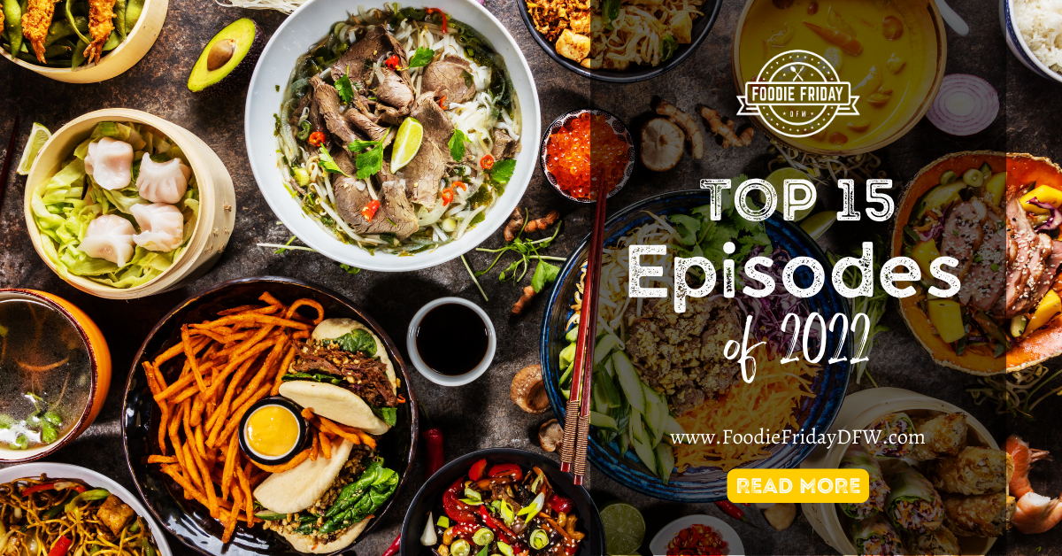 Foodie Friday DFW's 15 Most Viewed Episodes of 2022