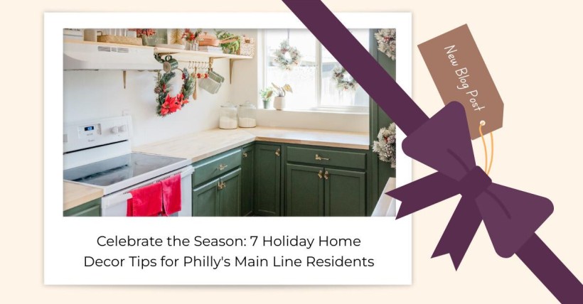 Celebrate the Season: 7 Holiday Home Decor Tips for Philly's Main Line Residents