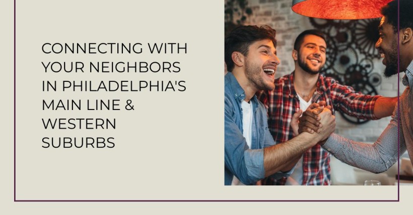 Connecting with Your Neighbors in Philadelphia's Main Line & Western Suburbs