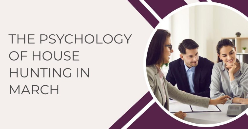 The Psychology of House Hunting in March